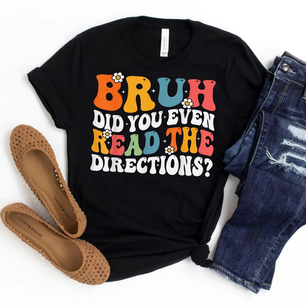 Groovy Bruh Did You Even Read The Directions Funny Teacher Shirt Unisex Standard T-Shirt black s